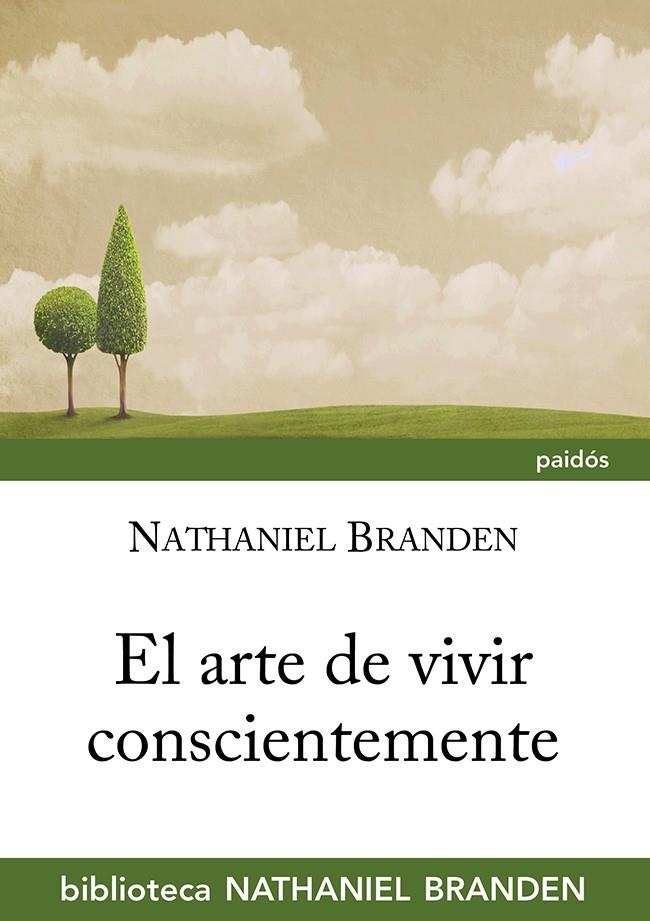 EL ARTE DE VIVIR CONSCIENTEMENTE | 9788449328633 | NATHANIEL BRANDEN