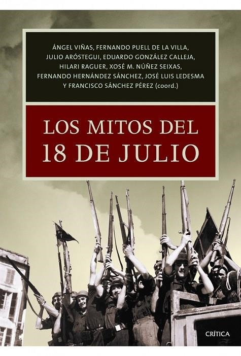 LOS MITOS DEL 18 DE JULIO | 9788498924756 | ÁNGEL VIÑAS/EDUARDO GONZÁLEZ CALLEJA/FERNANDO HERNÁNDEZ SÁNCHEZ/JOSÉ LUIS LEDESMA/JULIO ARÓSTEGUI SÁ