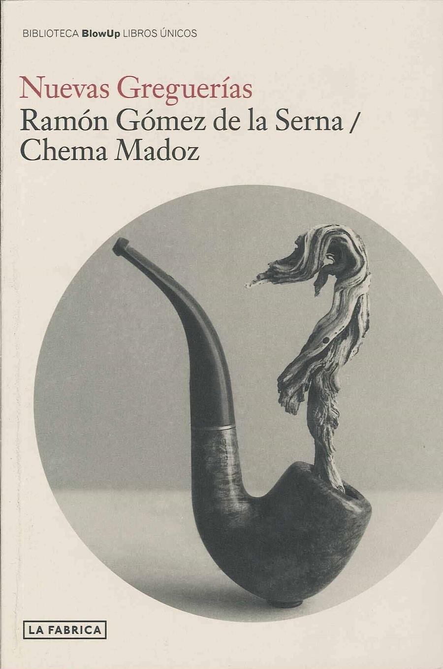 NUEVAS GREGUERÍAS | 9788492841035 | GÓMEZ DE LA SERNA, RAMÓN/MADOZ, CHEMA