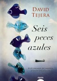 SEIS PECES AZULES | 9788498778168 | TEJERA, DAVID