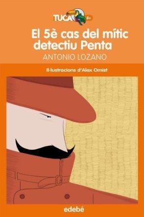 EL 5È CAS DEL MÍTIC DETECTIU PENTA | 9788468304236 | LOZANO SAGRERA, ANTONIO