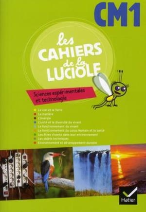 LES CAHIERS DE LA LUCIOLE CM1 SCIENCES EXPERIMENTALES ET TECHNOLOGIE ED. 2012 - CAHIER DE L'ELEVE 978-2-218-94596-0 | 9782218945960 | COURDENT, DESSOBRY