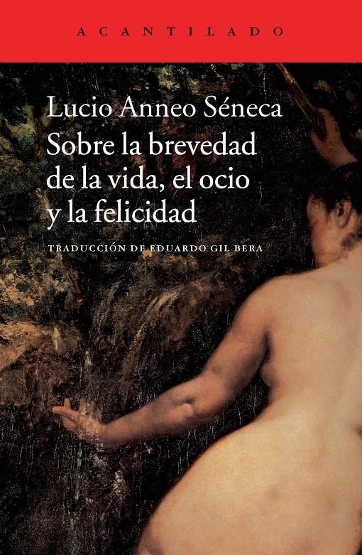 SOBRE LA BREVEDAD DE LA VIDA, EL OCIO Y LA FELICIDAD | 9788415689645 | LUCIO ANNEO SÉNECA