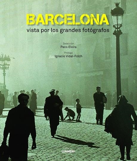 BARCELONA VISTA POR LOS GRANDES FOTÓGRAFOS | 9788497859905 | AA. VV.