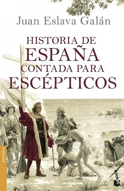 HISTORIA DE ESPAÑA CONTADA PARA ESCÉPTICOS | 9788408114642 | JUAN ESLAVA GALÁN