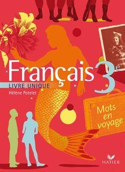 FRANÇAIS 3ÈME: LIVRE UNIQUE (MOTS EN VOYAGE) 2008 | 9782218934322 | POTELET