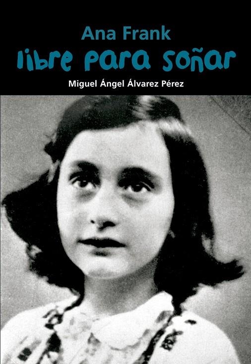 LIBRE PARA SOÑAR. ANA FRANK | 9788421847480 | ÁLVAREZ PÉREZ, MIGUEL