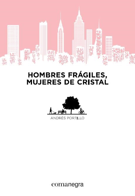 HOMBRES FRÁGILES, MUJERES DE CRISTAL | 9788415097884 | PORTILLO, ANDRÉS