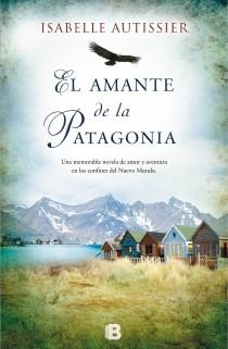 EL AMANTE DE LA PATAGONIA | 9788466653459 | AUTISSIER, ISABELLE