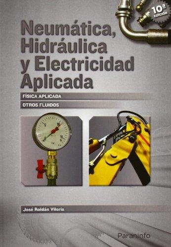 NEUMATICA, HIDRAULICA Y ELECRICIDAD APLICADA | 9788428316484 | ROLDAN VILORIA, JOSE