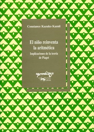 NIÑO REINVENTA LA ARITMÉTICA, EL | 9788477744290 | KAZUKO KAMII, CONSTANCE