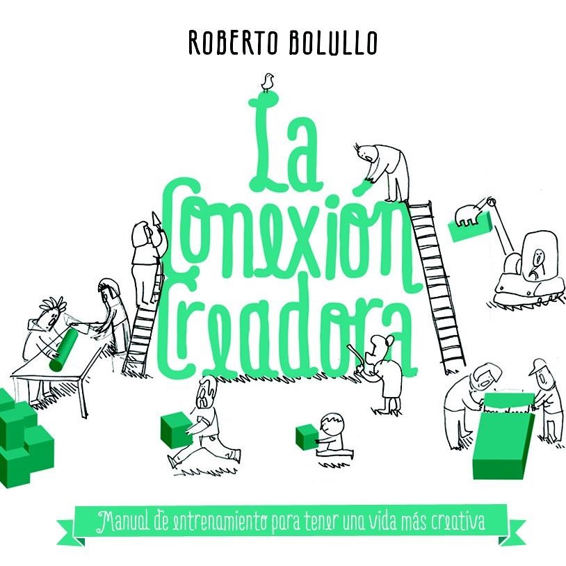 LA CONEXIÓN CREADORA | 9788498753141 | ROBERTO BOLULLO