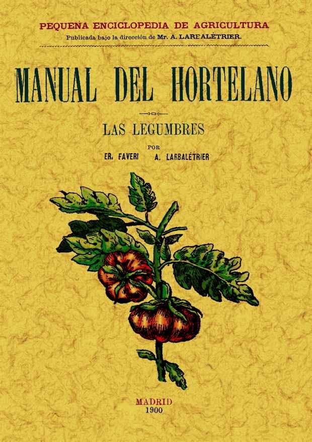 MANUAL DEL HORTELANO. LAS LEGUMBRES | 9788497614030 | FAVER, E./LARBALETRIER, ALBERT