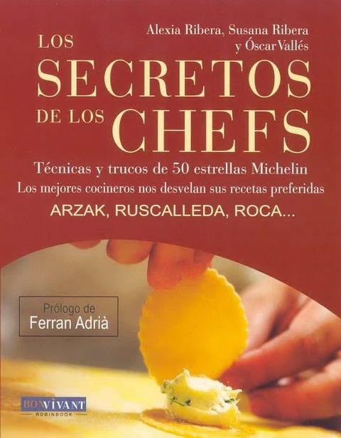 SECRETOS DE LOS CHEFS, LOS | 9788496054394 | VALLÉS, ÓSCAR/RIBERA, SUSANA/RIBERA, ALEXIA