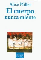 EL CUERPO NUNCA MIENTE | 9788483104392 | MILLER, ALICE