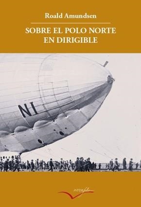 SOBRE EL POLO NORTE EN DIRIGIBLE | 9788493695019 | AMUNDSEN, ROALD