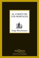 EL COMÚN DE LOS MORTALES | 9788483833650 | RIECHMANN FERNÁNDEZ, JORGE