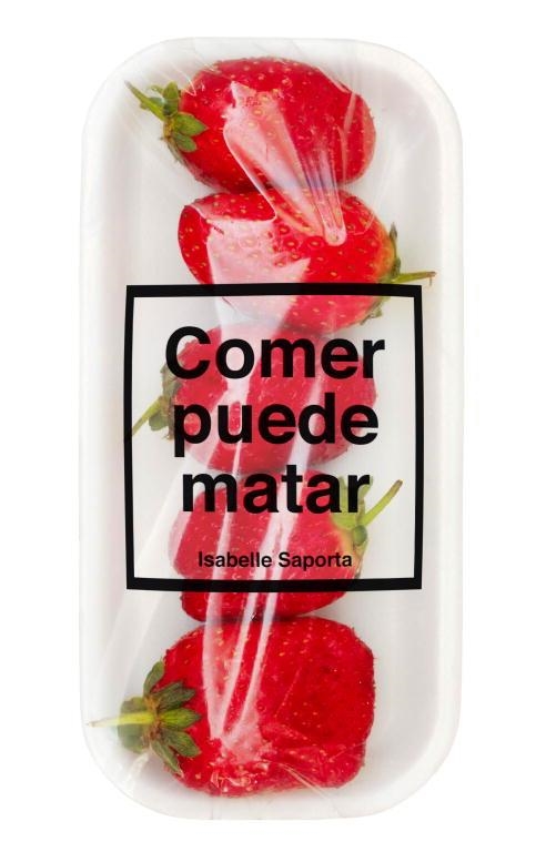 COMER PUEDE MATAR | 9788499922225 | SAPORTA, ISABELLE