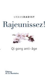 RAJEUNISSEZ ! QI GONG ANTI-AGE | 9782732456485 |  	DAOIST URBAN