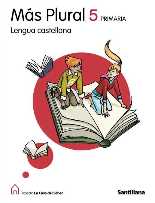 LENGUA CASTELLANA MAS PLURAL 5 PRIMARIA LA CASA DEL SABER SANTILLANA | 9788429487800 | VARIOS AUTORES