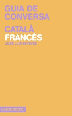 GUIA DE CONVERSA CATALÀ-FRANCÈS | 9788415097099 | ESTEVES DE SOUSA, JOSÉ LUIS