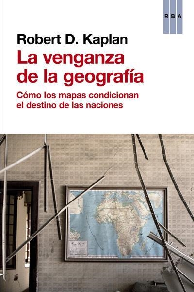 LA VENGANZA DE LA GEOGRAFIA | 9788490560037 | KAPLAN ROBERT D.