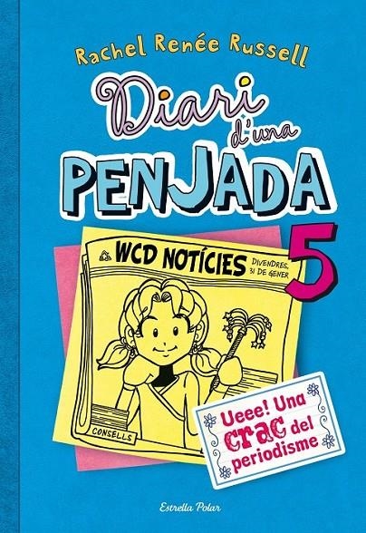 DIARI D39;UNA PENJADA 5. UEEE! UNA CRAC DEL PERIODISME | 9788490570012 | RACHEL RENÉE RUSSEL