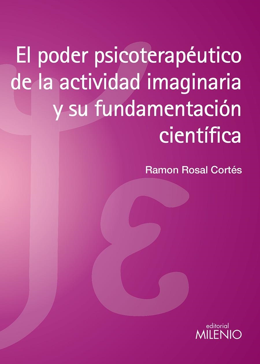 EL PODER PSICOTERAPÉUTICO DE LA ACTIVIDAD IMAGINARIA Y SU FUNDAMENTACIÓN CIENTÍF | 9788497435833 | ROSAL CORTÉS, RAMON