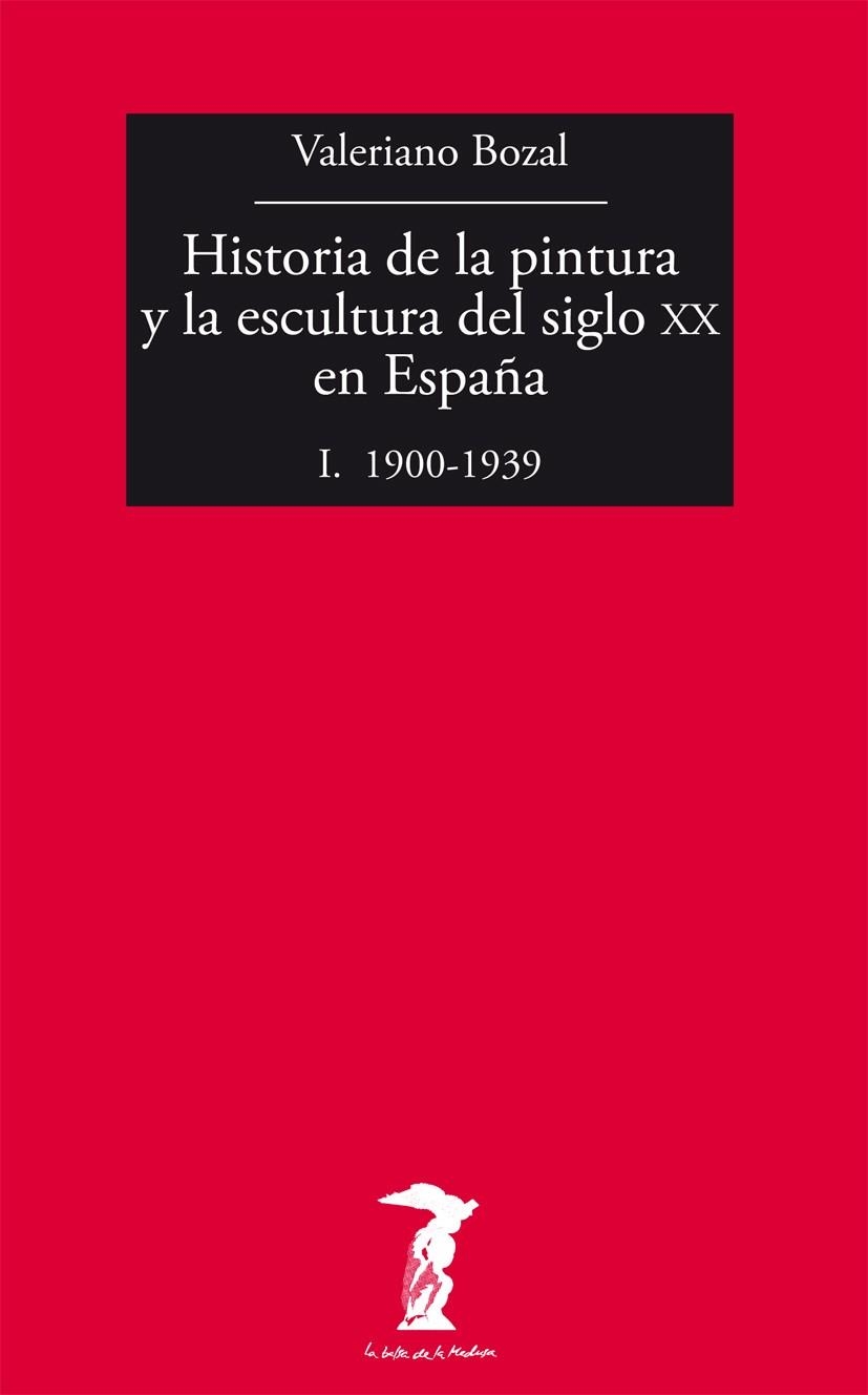 HISTORIA DE LA PINTURA Y LA ESCULTURA DEL SIGLO XX EN ESPAÑA | 9788477749479 | BOZAL, VALERIANO