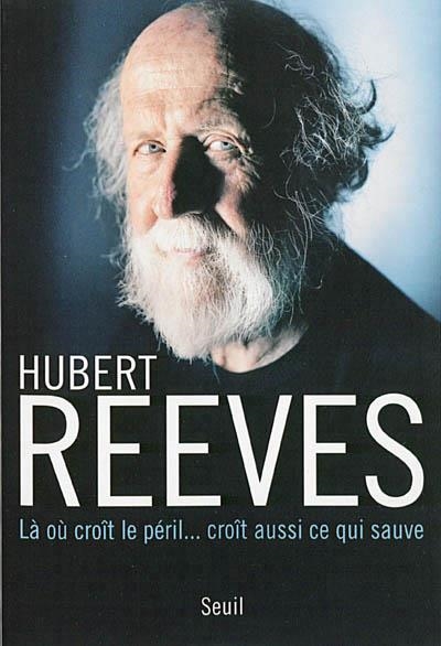 LÀ OÙ CROÎT LE PÉRIL... CROÎT AUSSI CE QUI SAUVE | 9782021118902 | HUBERT REEVES