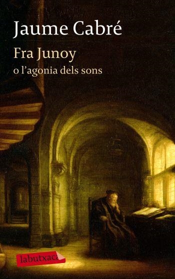 FRA JUNOY O L'AGONIA DELS SONS | 9788499303482 | JAUME CABRÉ I FABRE