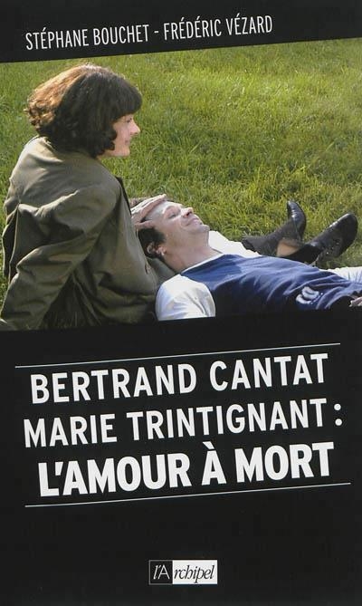 BERTRAND CANTAT, MARIE TRINTIGNANT : L'AMOUR À MORT | 9782809812381 | BOUCHET, STÉPHANE