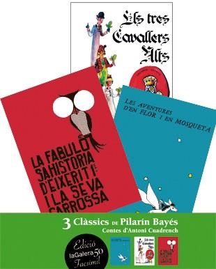 TRES CLÀSSICS DE LA PILARÍN BAYÉS. LA FABULOSA HISTORIA D'EIXERIT, ELS TRES CABALLERS ALTS, LES AVENTURES D'EN FLOR I EN MOSQUETA | 9788424649487 | BAYES, PILARIN; CUADRENCH, ANTONI