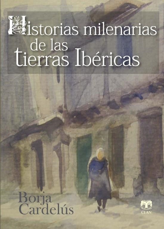 HISTORIAS MILENARIAS DE LAS TIERRAS IBÉRICAS | 9788496745858 | CARDELÚS Y MUÑOZ-SECA, BORJA