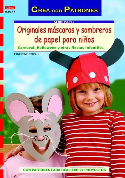 ORIGINALES MÁSCARAS Y SOMBREROS DE PAPEL PARA NIÑOS | 9788498742220 | FITTKAU, ERNESTINE