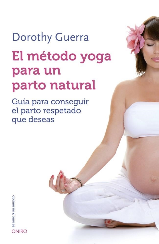 EL MÉTODO YOGA PARA UN PARTO NATURAL | 9788497547499 | DOROTHY GUERRA