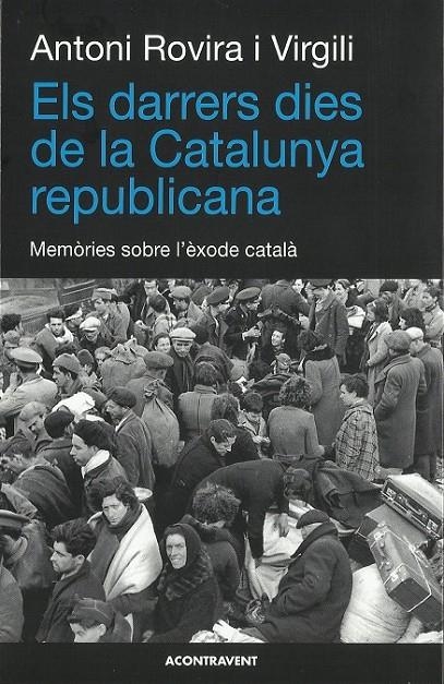 ELS DARRERS DIES DE LA CATALUNYA REPUBLICANA | 9788415720133 | ANTONI ROVIRA I VIRGILI