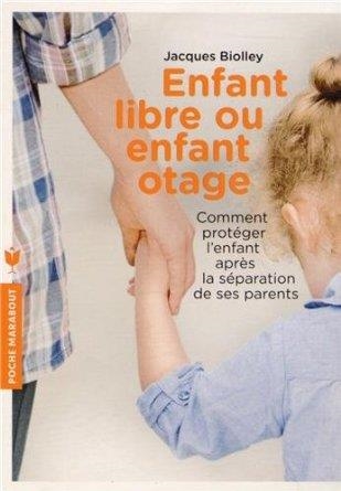 ENFANT LIBRE OU ENFANT OTAGE | 9782501092845 | JACQUES BIOLLEY