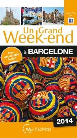 UN GRAND WEEK-END A BARCELONE. 2014 | 9782012407510 | HACHETTE TOURISME