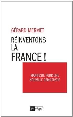 RÉINVENTER LA FRANCE ! | 9782809813814 | GERARD MERMET