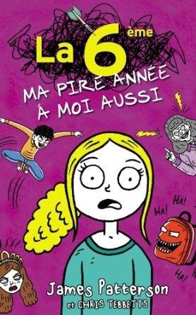 LA 6EME. MA PIRE ANNEE A MOI AUSSI | 9782012039360 | JAMES PATTERSON ET LISA PAPADEMETRIOU