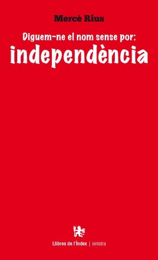 DIGUEM-NE EL NOM SENSE POR: INDEPENDÈNCIA | 9788494133862 | RIUS, MERCÈ