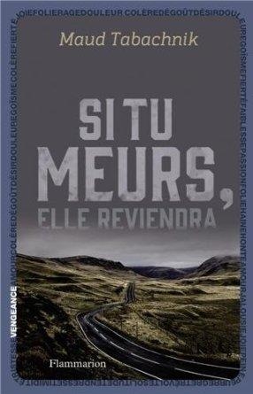 SI TU MEURS, ELLE REVIENDRA | 9782081308626 | MAUD TABACHNIK