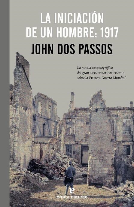 LA INICIACIÓN DE UN HOMBRE: 1917 | 9788415217626 | DOS PASSOS, JOHN