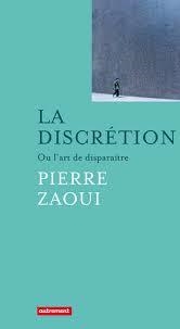 LA DISCRÉTION OU L'ART DE DISPARAÎTRE  | 9782746735033 | ZAOUI PIERRE