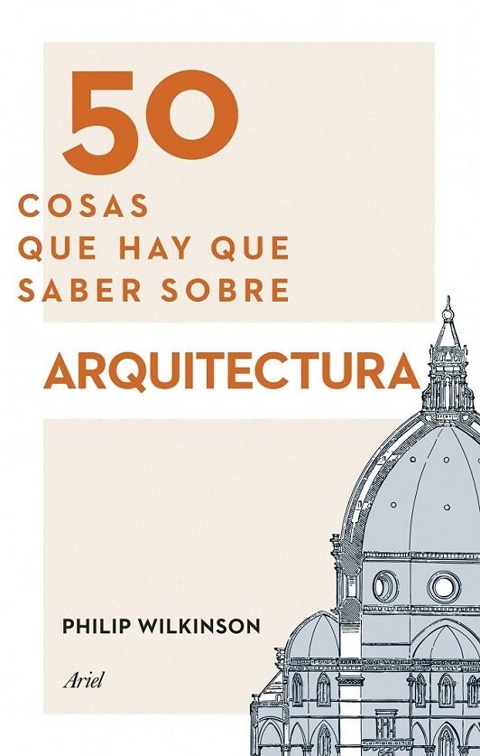 50 COSAS QUE HAY QUE SABER SOBRE ARQUITECTURA | 9788434417441 | PHILIP WILKINSON