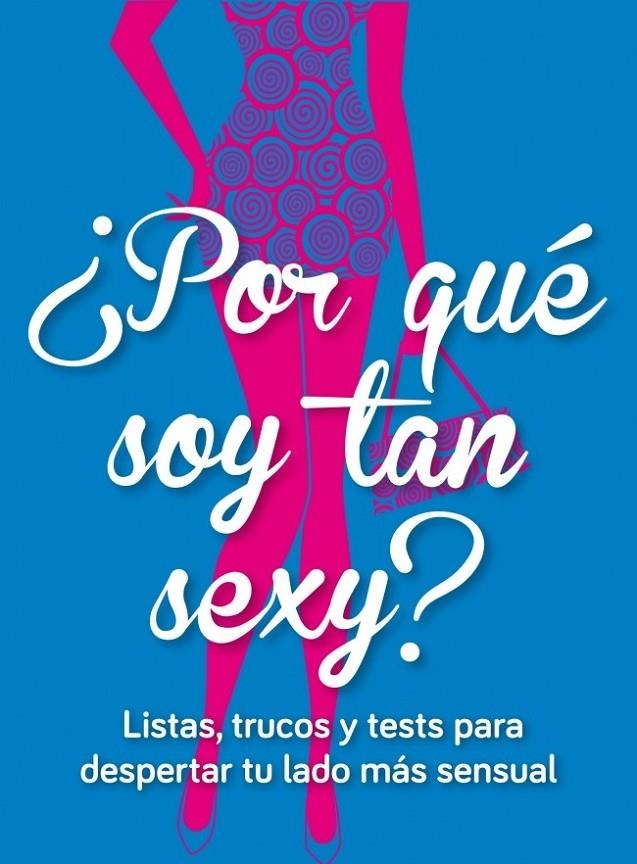 ¿POR QUÉ SOY TAN SEXY? | 9788415989370 | GALLEGO,ELENA