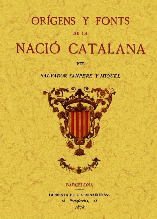 ORIGENS Y FONTS DE LA NACIÓ CATALANA | 9788497618229 | SANPERE Y MIQUEL, SALVADOR