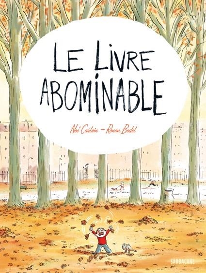 LE LIVRE ABOMINABLE | 9782848656984 | NOÉ CARLAIN, RONAN BADEL