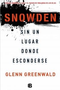 SNOWDEN. SIN UN LUGAR DONDE ESCONDERSE | 9788466654593 | GREENWALD, GLENN